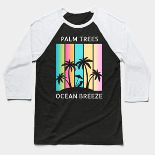 Palm Trees, Ocean Breeze, Beach Day Baseball T-Shirt